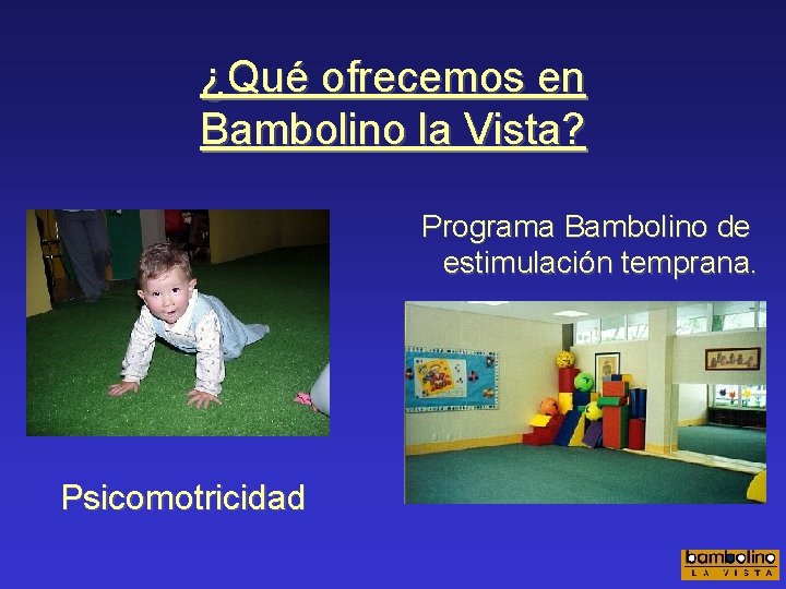 ¿Qué ofrecemos en Bambolino la Vista? Programa Bambolino de estimulación temprana. Psicomotricidad 
