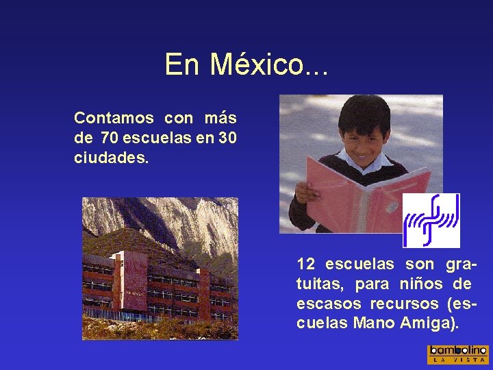 En México. . . Contamos con más de 70 escuelas en 30 ciudades. 12