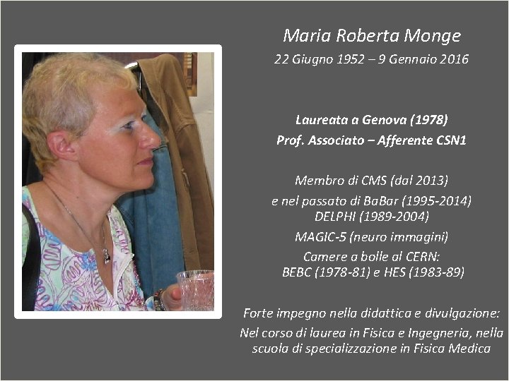 Maria Roberta Monge 22 Giugno 1952 – 9 Gennaio 2016 Laureata a Genova (1978)