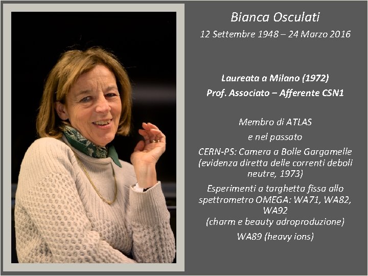 Bianca Osculati 12 Settembre 1948 – 24 Marzo 2016 Laureata a Milano (1972) Prof.
