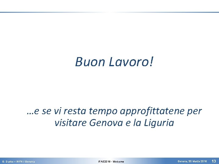 Buon Lavoro! …e se vi resta tempo approfittatene per visitare Genova e la Liguria