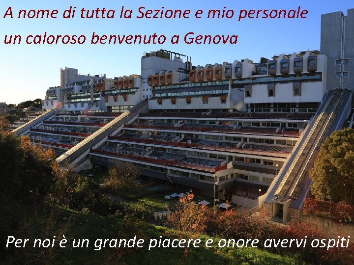 A nome di tutta la Sezione e mio personale un caloroso benvenuto a Genova