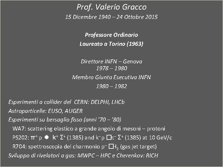 Prof. Valerio Gracco 15 Dicembre 1940 – 24 Ottobre 2015 Professore Ordinario Laureato a