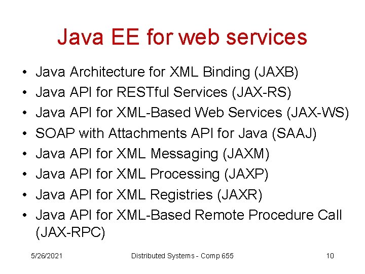 Java EE for web services • • Java Architecture for XML Binding (JAXB) Java