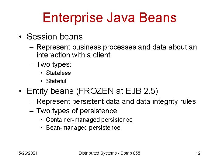 Enterprise Java Beans • Session beans – Represent business processes and data about an