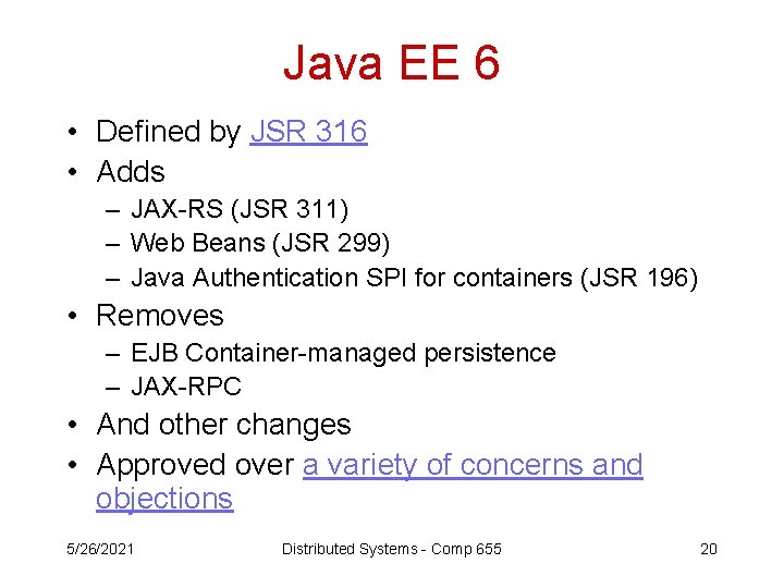 Java EE 6 • Defined by JSR 316 • Adds – JAX-RS (JSR 311)