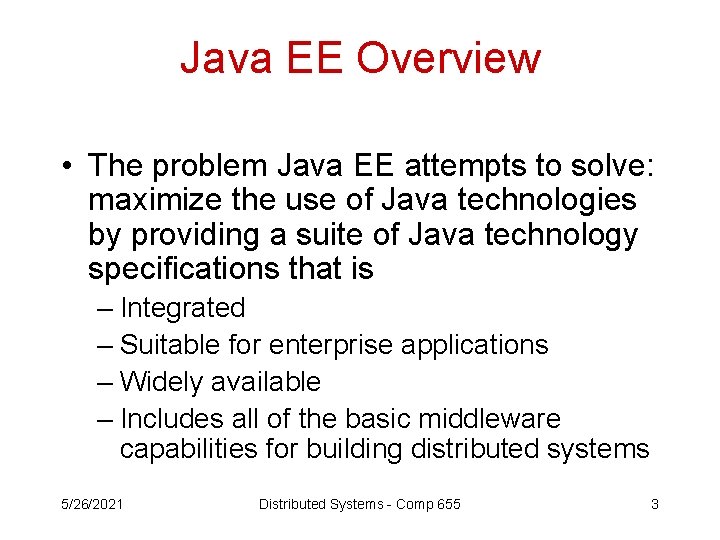 Java EE Overview • The problem Java EE attempts to solve: maximize the use