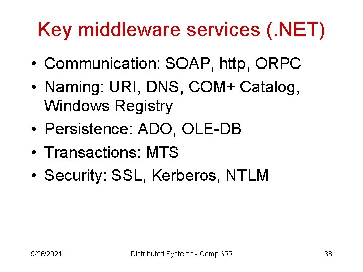Key middleware services (. NET) • Communication: SOAP, http, ORPC • Naming: URI, DNS,