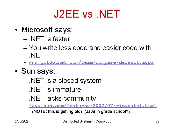 J 2 EE vs. NET • Microsoft says: –. NET is faster – You