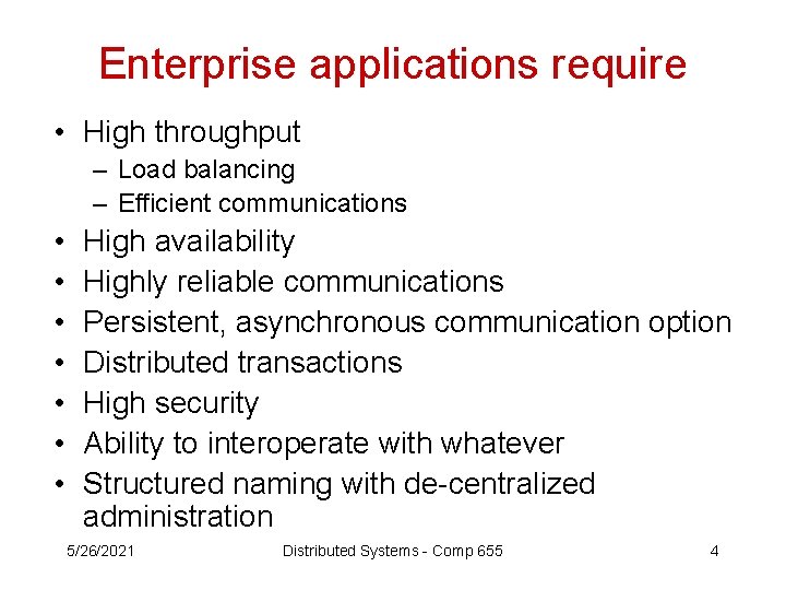 Enterprise applications require • High throughput – Load balancing – Efficient communications • •