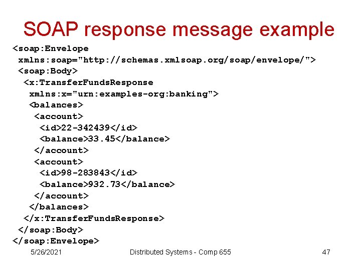 SOAP response message example <soap: Envelope xmlns: soap="http: //schemas. xmlsoap. org/soap/envelope/"> <soap: Body> <x: