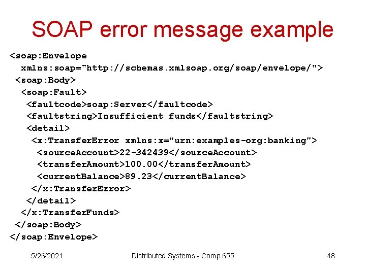 SOAP error message example <soap: Envelope xmlns: soap="http: //schemas. xmlsoap. org/soap/envelope/"> <soap: Body> <soap: