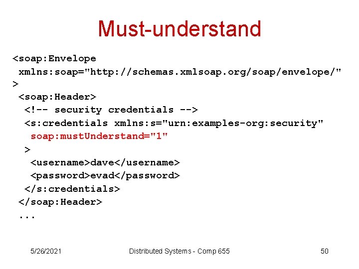 Must-understand <soap: Envelope xmlns: soap="http: //schemas. xmlsoap. org/soap/envelope/" > <soap: Header> <!-- security credentials