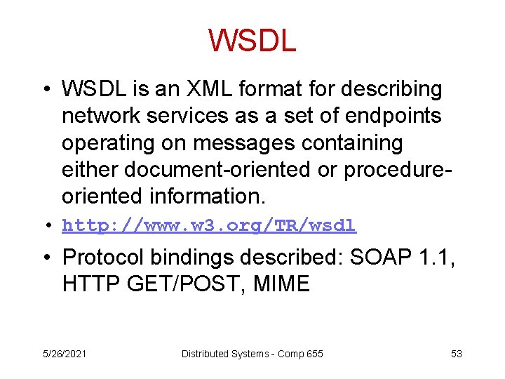 WSDL • WSDL is an XML format for describing network services as a set