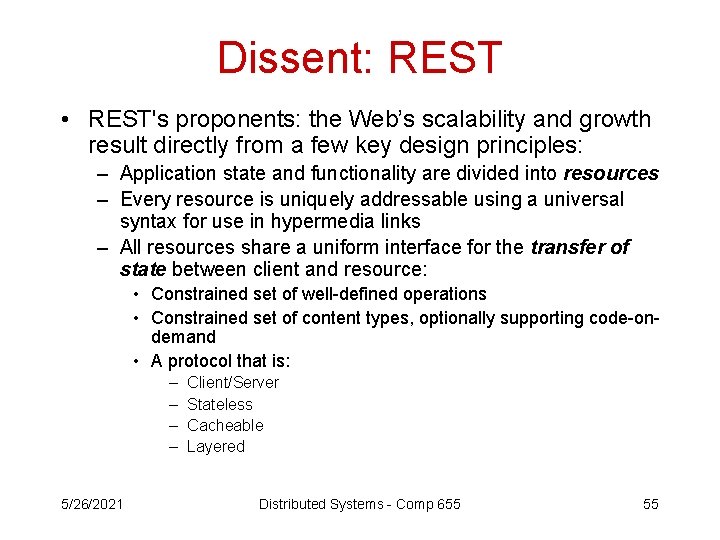 Dissent: REST • REST's proponents: the Web’s scalability and growth result directly from a