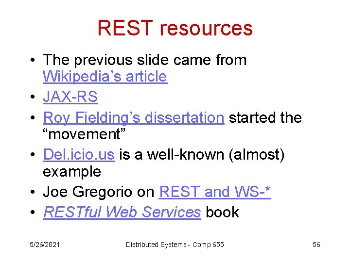 REST resources • The previous slide came from Wikipedia’s article • JAX-RS • Roy