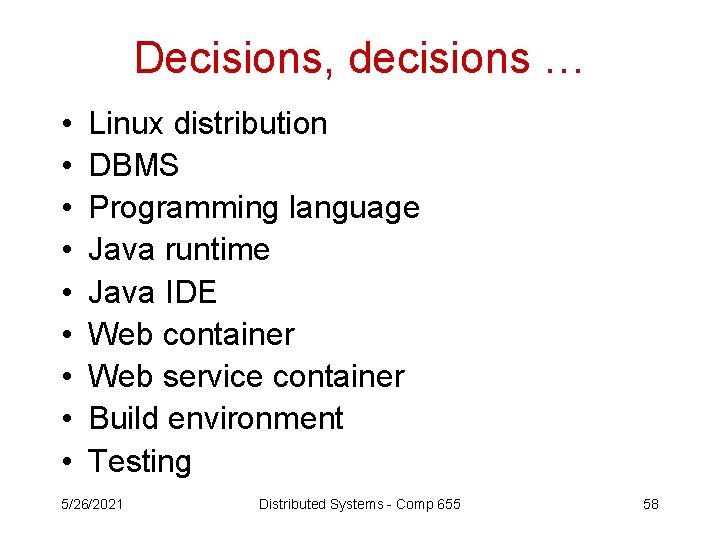 Decisions, decisions … • • • Linux distribution DBMS Programming language Java runtime Java