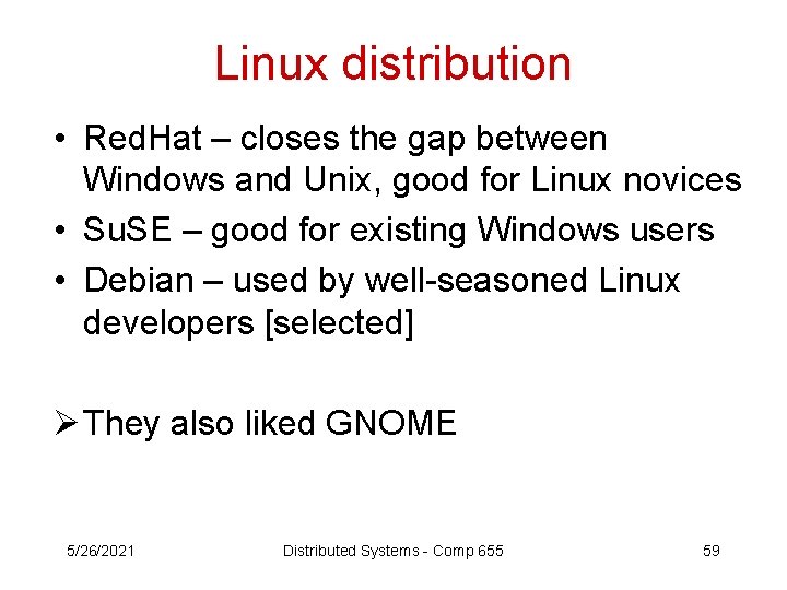 Linux distribution • Red. Hat – closes the gap between Windows and Unix, good