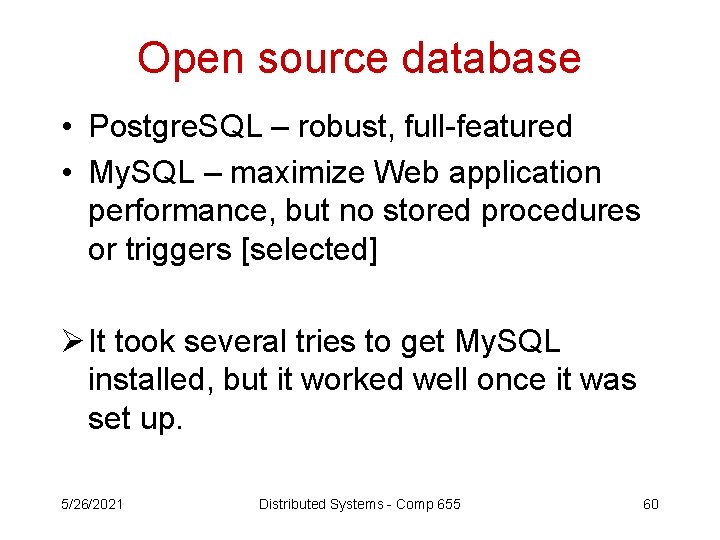 Open source database • Postgre. SQL – robust, full-featured • My. SQL – maximize