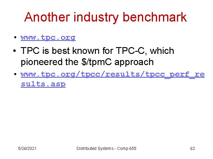 Another industry benchmark • www. tpc. org • TPC is best known for TPC-C,
