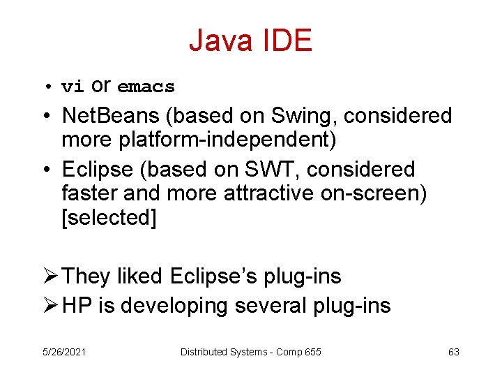 Java IDE • vi or emacs • Net. Beans (based on Swing, considered more