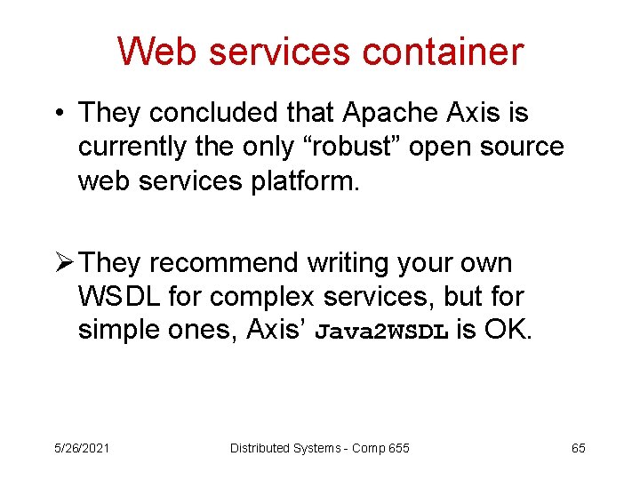 Web services container • They concluded that Apache Axis is currently the only “robust”