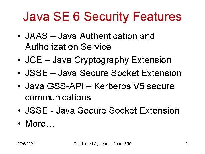 Java SE 6 Security Features • JAAS – Java Authentication and Authorization Service •