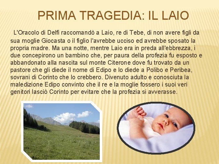 PRIMA TRAGEDIA: IL LAIO L'Oracolo di Delfi raccomandò a Laio, re di Tebe, di