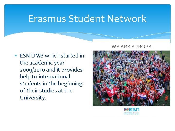 Erasmus Student Network ESN UMB which started in the academic year 2009/2010 and it