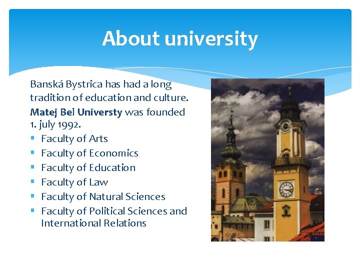 About university Banská Bystrica has had a long tradition of education and culture. Matej