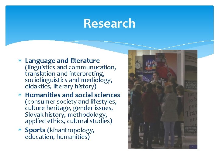 Research Language and literature (linguistics and communucation, translation and interpreting, sociolinguistics and mediology, didaktics,