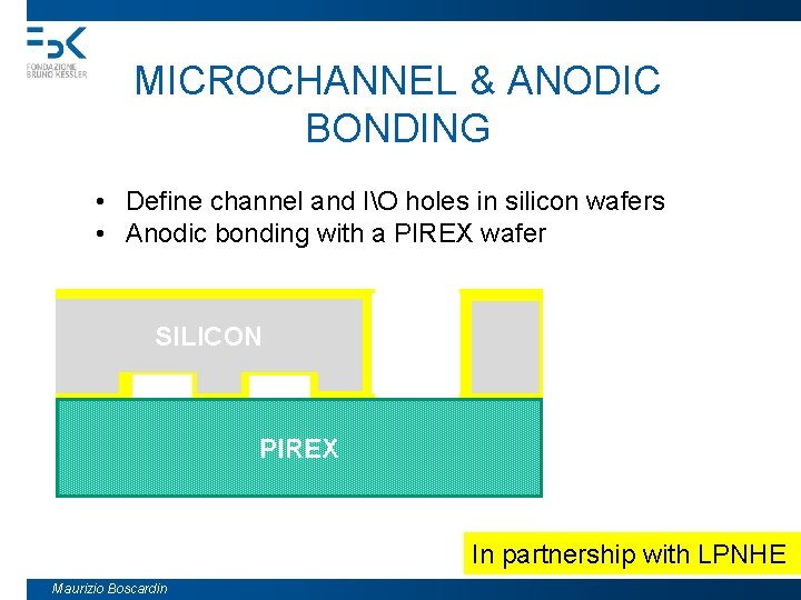 MICROCHANNEL & ANODIC BONDING • Define channel and IO holes in silicon wafers •