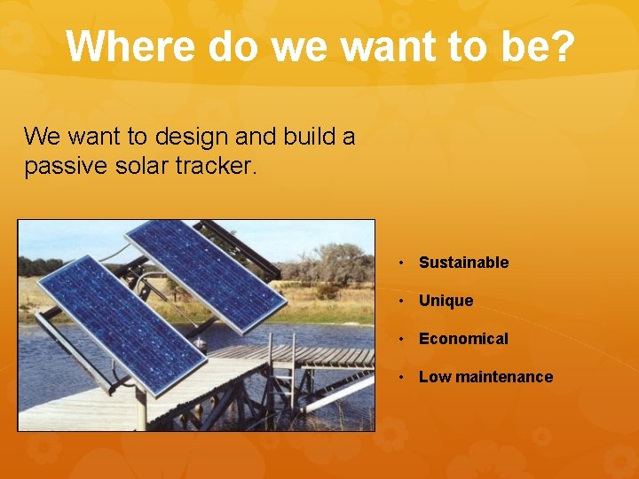 Where do we want to be? We want to design and build a passive