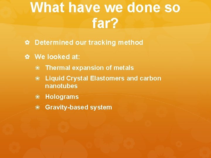 What have we done so far? ✿ Determined our tracking method ✿ We looked