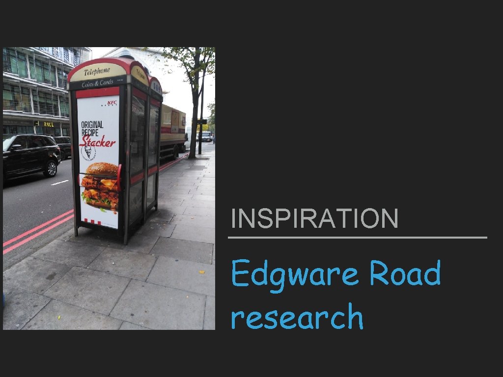 INSPIRATION Edgware Road research 