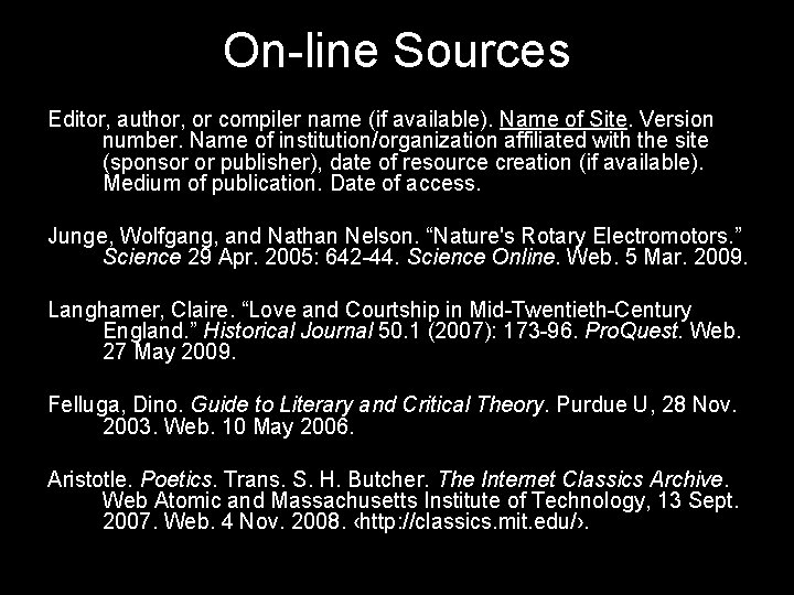 On-line Sources Editor, author, or compiler name (if available). Name of Site. Version number.