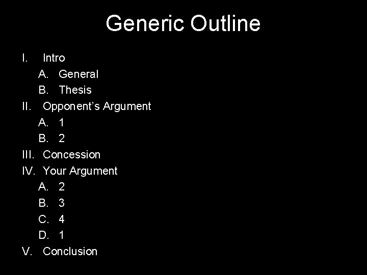 Generic Outline I. Intro A. General B. Thesis II. Opponent’s Argument A. 1 B.