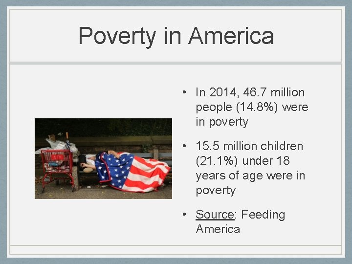 Poverty in America • In 2014, 46. 7 million people (14. 8%) were in