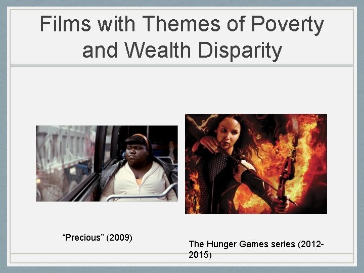 Films with Themes of Poverty and Wealth Disparity “Precious” (2009) The Hunger Games series