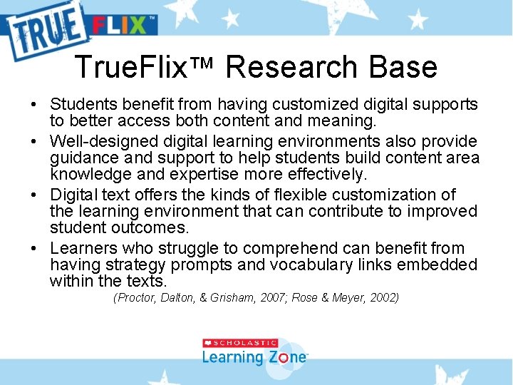 True. Flix™ Research Base • Students benefit from having customized digital supports to better