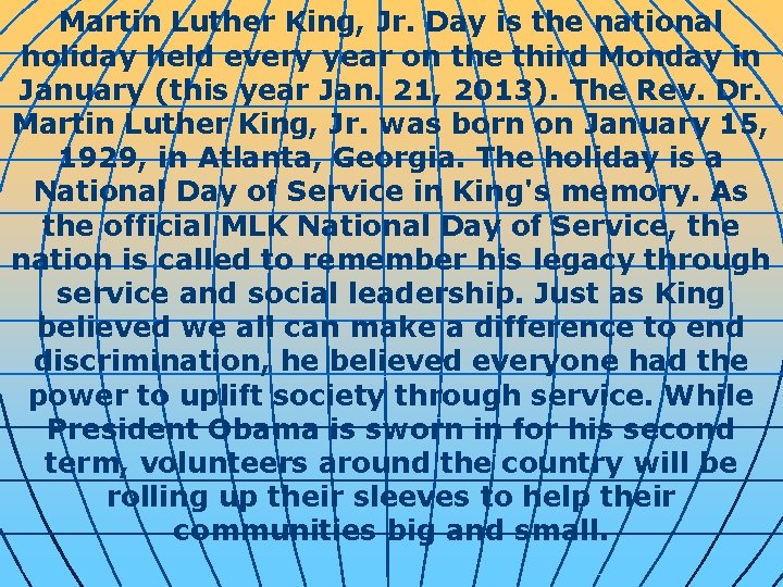 Martin Luther King, Jr. Day is the national holiday held every year on the