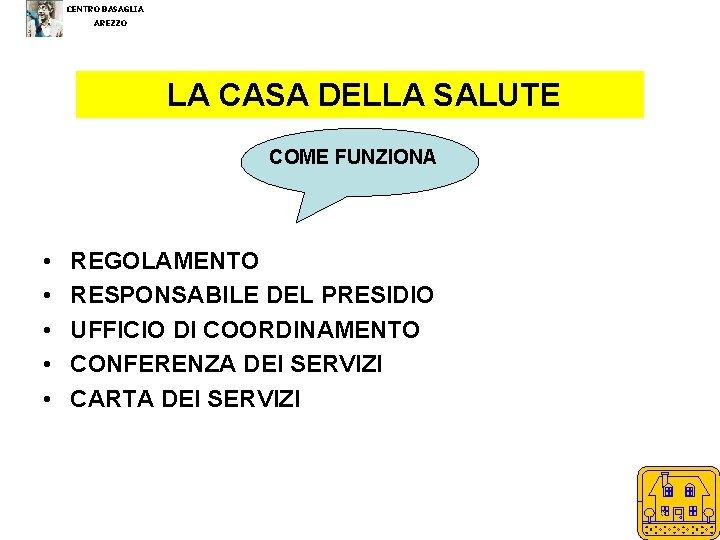 CENTRO BASAGLIA AREZZO LA CASA DELLA SALUTE COME FUNZIONA • • • REGOLAMENTO RESPONSABILE