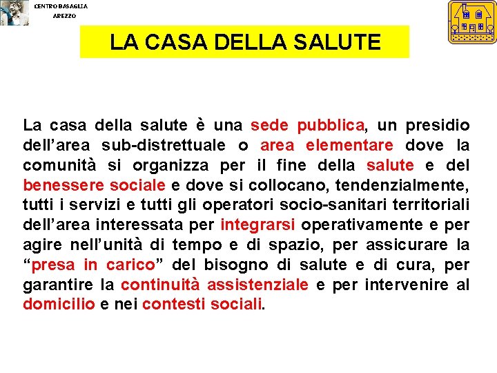 CENTRO BASAGLIA AREZZO LA CASA DELLA SALUTE La casa della salute è una sede