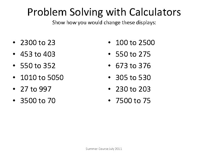 Problem Solving with Calculators Show you would change these displays: • • • 2300