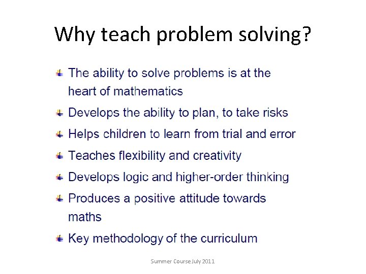 Why teach problem solving? Summer Course July 2011 