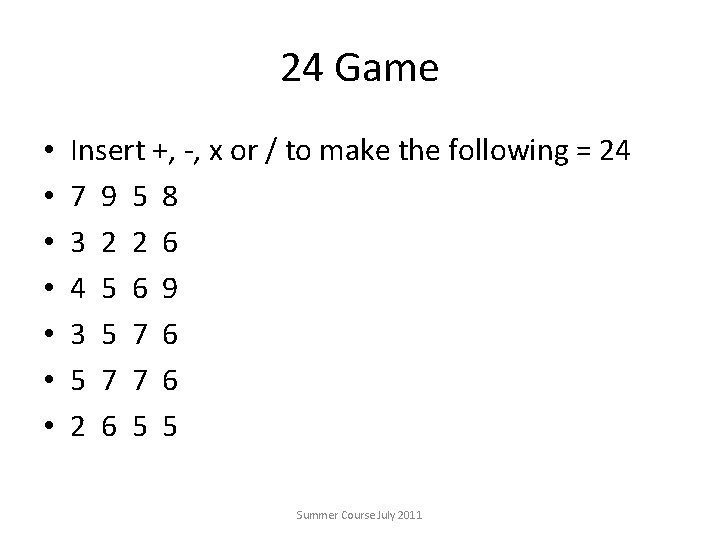 24 Game • • Insert +, -, x or / to make the following