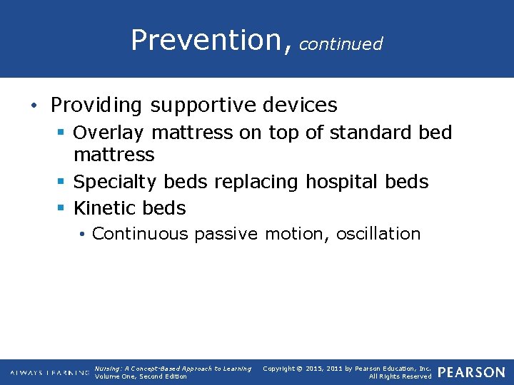 Prevention, continued • Providing supportive devices § Overlay mattress on top of standard bed