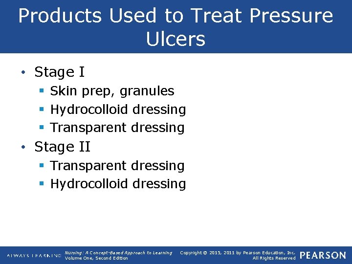 Products Used to Treat Pressure Ulcers • Stage I § Skin prep, granules §