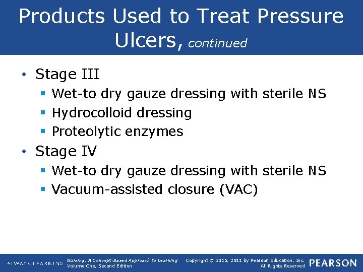 Products Used to Treat Pressure Ulcers, continued • Stage III § Wet-to dry gauze