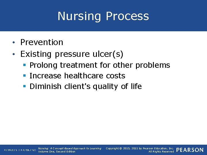 Nursing Process • Prevention • Existing pressure ulcer(s) § Prolong treatment for other problems